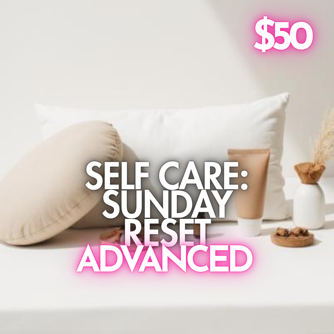Self Care: SUNDAY RESET: Advanced