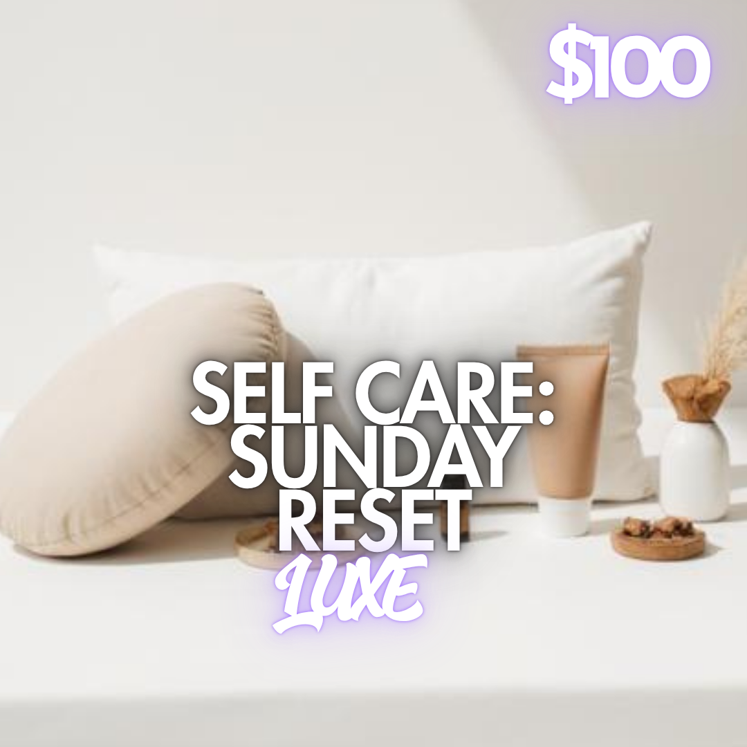 Self Care: SUNDAY RESET: Luxe